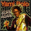 BOLO, YAMI - BORN AGAIN