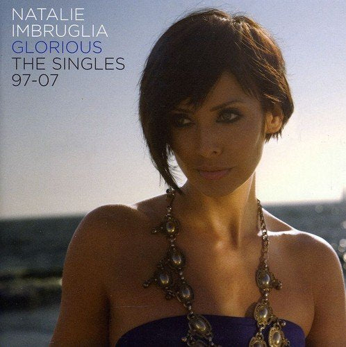 IMBRUGLIA,NATALIE - 1997-2007: GLORIOUS: SINGLES