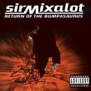 SIR MIX-A-LOT  - RETURN OF THE BUMPASAURUS