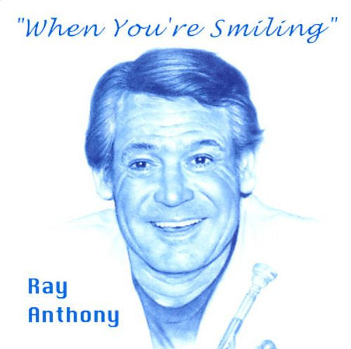 ANTHONY, RAY  - WHEN YOU'RE SMILING