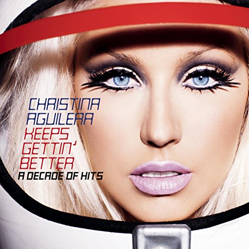 AGUILERA, CHRISTINA - KEEPS GETTIN' BETTER: A DECADE OF HI TS (CD)