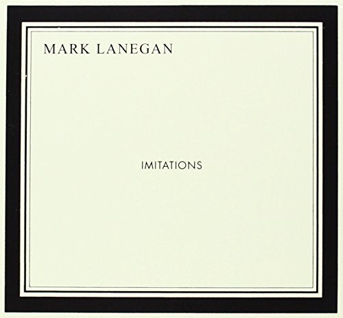 LANEGAN, MARK - IMITATIONS