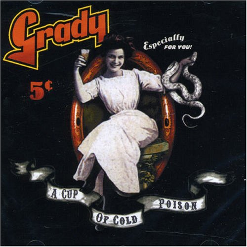 GRADY - A CUP OF COLD POISON