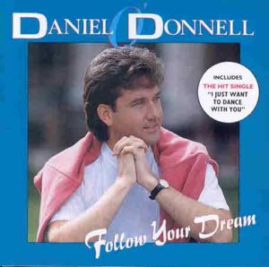 O'DONNELL, DANIEL - FOLLOW YOUR DREAM