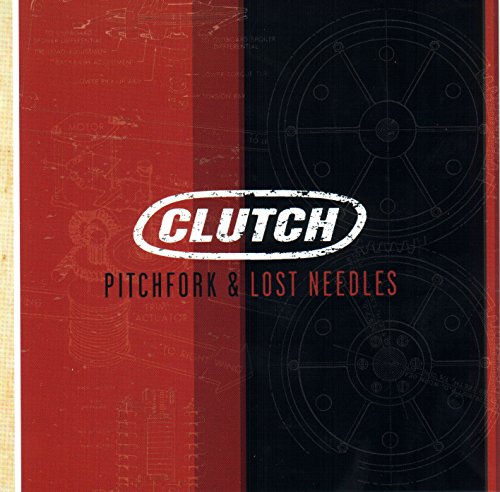 CLUTCH - PITCHFORK AND LOST NEEDLES