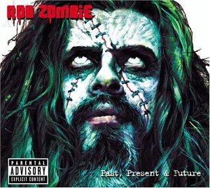 ZOMBIE, ROB - PAST, PRESENT & FUTURE [W/ BONUS DVD]