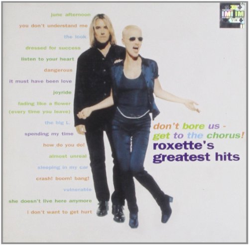 ROXETTE - DON'T BORE US - GET TO THE CHORUS! ROXETTE'S GREATEST HITS