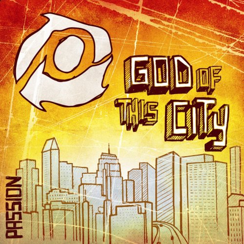 PASSION (ROCK) - GOD OF THIS CITY