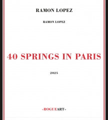RAMON LOPEZ - 40 SPRINGS IN PARIS [CD]