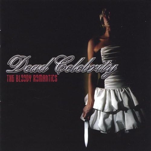 DEAD CELEBRITY - BLOODY ROMANTICS