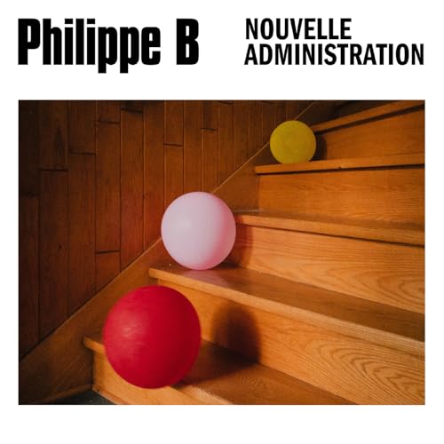 PHILIPPE B - NOUVELLE ADMINISTRATION (VINYL)