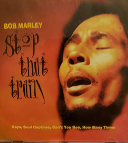 MARLEY, BOB  - STOP THAT TRAIN