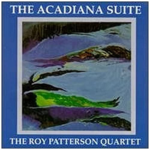 PATTERSON, ROY QUARTET - ACADIANA SUITE