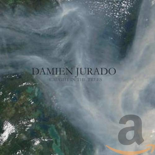 JURADO,DAMIEN - CAUGHT IN THE TREES