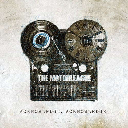 THE MOTORLEAGUE - ACKNOWLEDGE, ACKNOWLEDGE