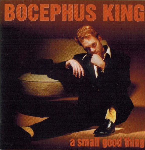 KING, BOCEPHUS  - A SMALL GOOD THING