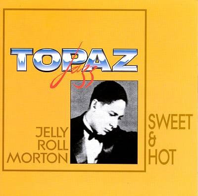MORTON, JELLY ROLL  - SWEET & HOT
