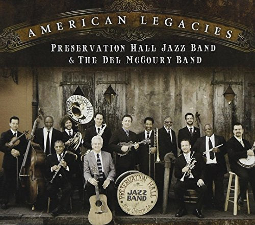 DEL MCCOURY BAND & PRESERVATION HALL JAZZ BAND - AMERICAN LEGACIES