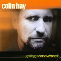 HAY, COLIN - GOING SOMEWHERE