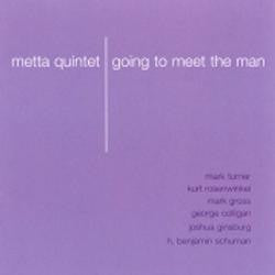METTA QUINTET  - GOING TO MEET THE MAN