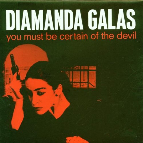 GALAS, DIAMANDA - YOU MUST BE CERTAIN OF THE DEV