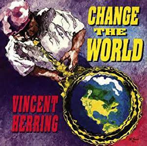 HERRING, VINCENT  - CHANGE THE WORLD