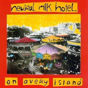 NEUTRAL MILK HOTEL - ON AVERY ISLAND