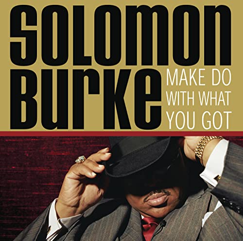 BURKE, SOLOMON - MAKE DO