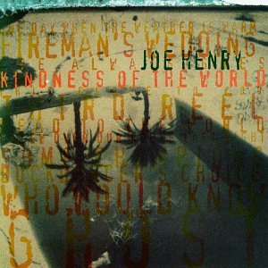 HENRY, JOE - KINDNESS OF THE WORLD