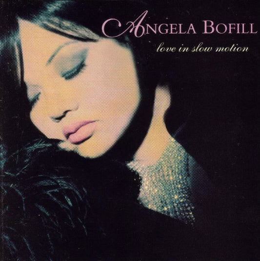 BOFILL, ANGELA  - LOVE IN SLOW MOTION