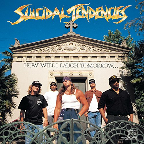 SUICIDAL TENDENCIES - HOW WILL I LAUGH TOMORROW WHEN