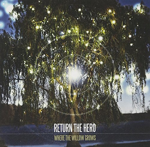 RETURN THE HERO - WHERE THE WILLOW GROWS