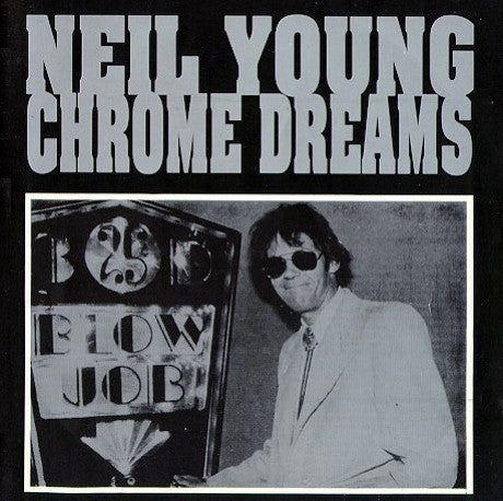 YOUNG, NEIL  - CHROME DREAMS