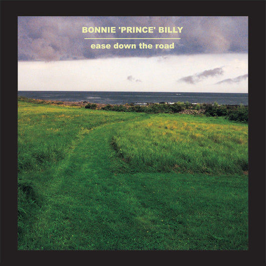 BONNIE PRINCE BILLY (WILL OLDHAM)  - EASE DOWN THE ROAD