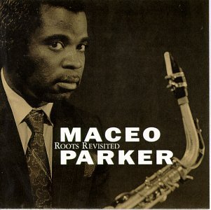 PARKER, MACEO - ROOTS REVISITED