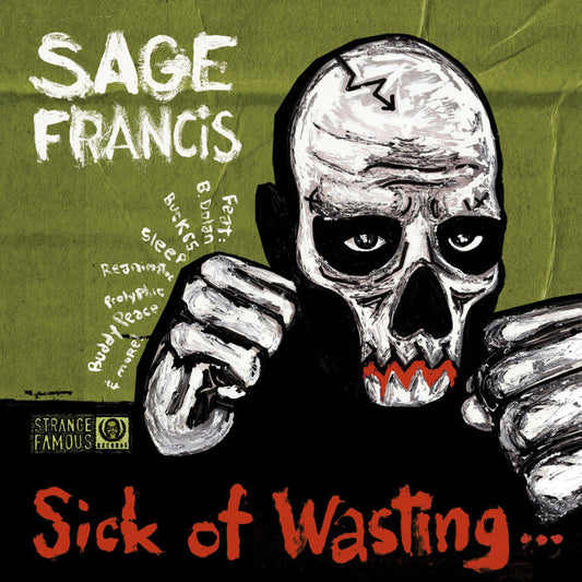 SAGE FRANCIS  - SICK OF WASTING