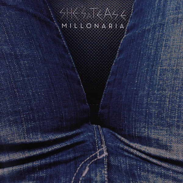 SHE'S A TEASE  - MILLONARIA