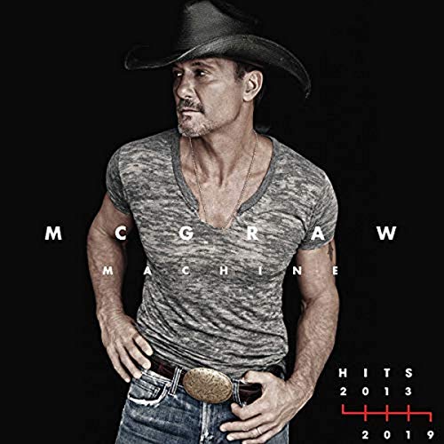 TIM MCGRAW - MCGRAW MACHINE HITS: 2013-2019