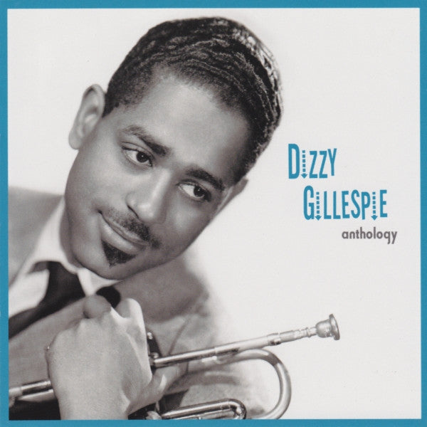 GILLESPIE, DIZZY  - ANTHOLOGY