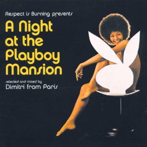 VARIOUS ARTISTS - A NIGHT AT THE PLAYBOY MANSION - SELECTED AND MIXED BY DIMITRI FROM PARIS