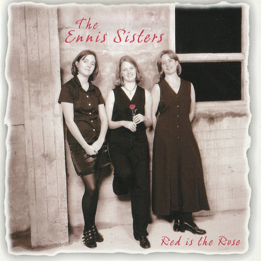 ENNIS SISTERS  - RED IS THE ROSE