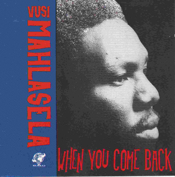 MAHLASELA, VUSI  - WHEN YOU COME BACK