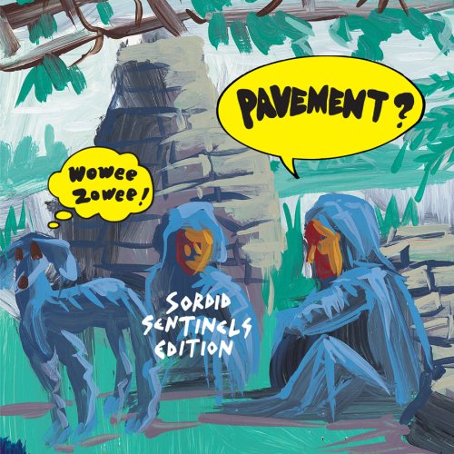 PAVEMENT - WOWEE ZOWEE: SORDID SENTINELS EDITION