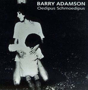 ADAMSON, BARRY - OEDIPUS SCHMOEDIPUS