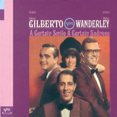 GILBERTO, ASTRUD & WALTER WANDERLY  - A CERTAIN SMILE A CERTAIN SADNESS (RM)