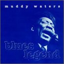 MUDDY WATERS - BLUES LEGEND