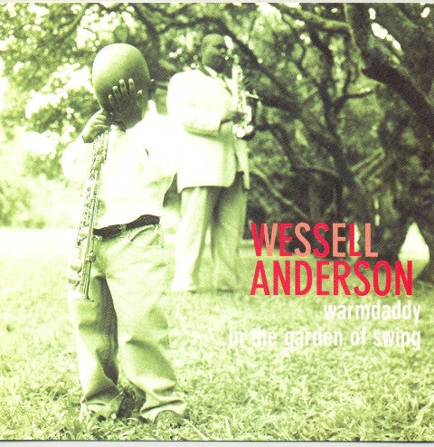 ANDERSON, WESSELL  - WARMDADDY IN THE GARDEN OF SWING