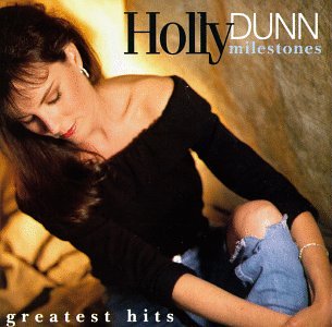 HOLLY DUNN - MILESTONES