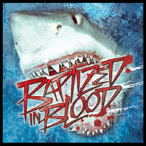 BAPTIZED IN BLOOD - BAPTIZED IN BLOOD