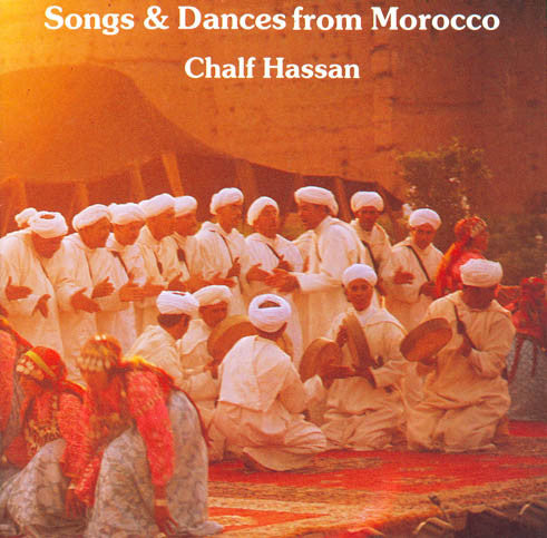 HASSAN, CHALF  - SONGS & DANCES FROM MOROCCO